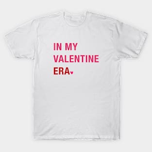 In my Valentine era T-Shirt